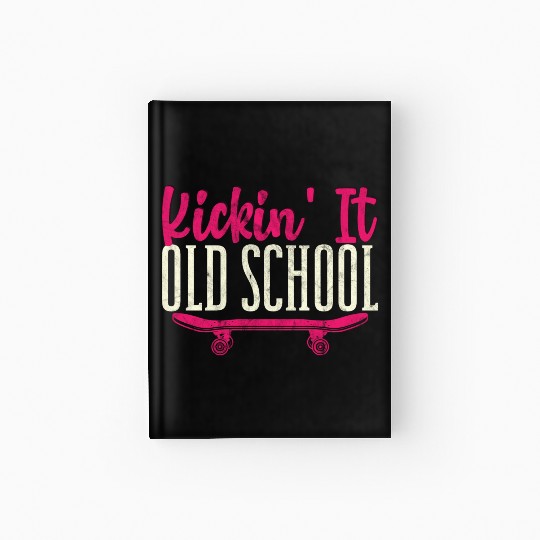Kickin' It Old School Funny Skateboard Skateboarde Hardcover Journal