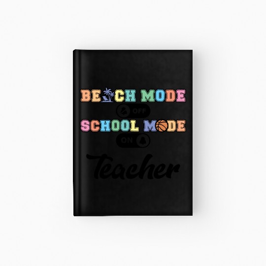 Back to School Teacher School Mode On Education Hardcover Journal
