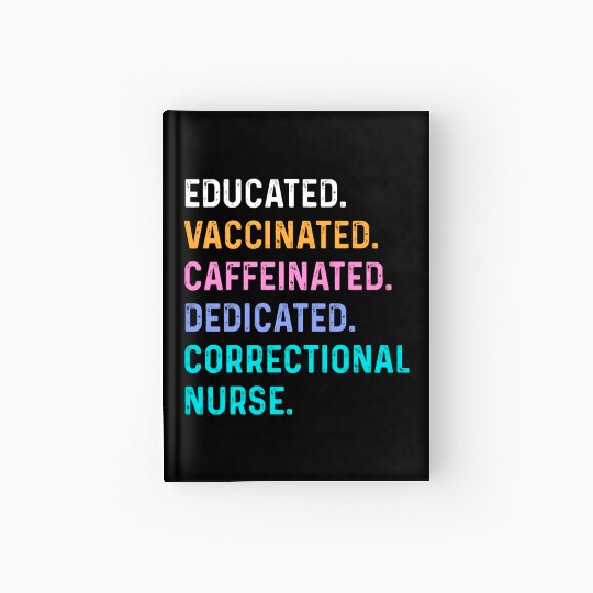 Correctional nurse - educated vaccinated Hardcover Journal