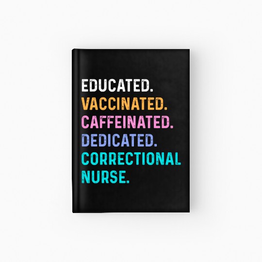 Correctional nurse - educated vaccinated Hardcover Journal