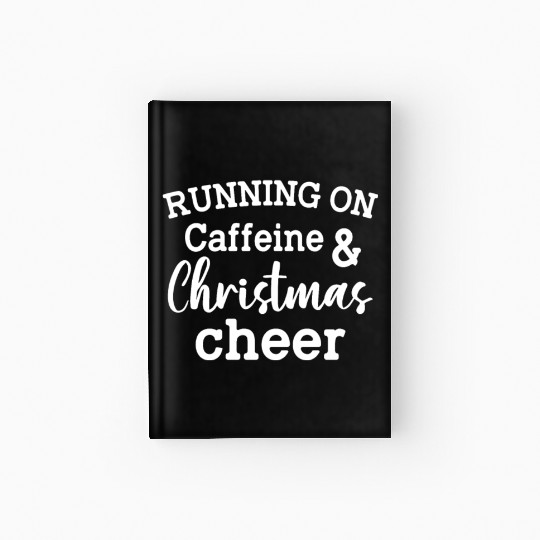 Running On Caffeine Christmas Cheer Hardcover Journal