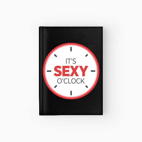 It's Sexy O'Clock Intimate Adult Love Clock Hardcover Journal