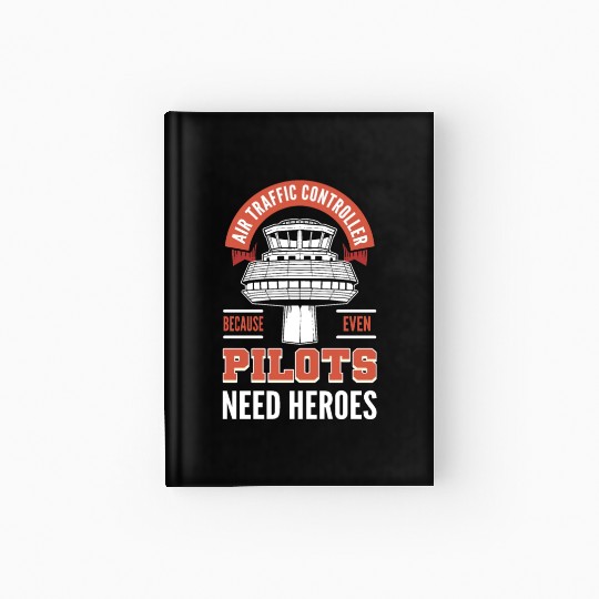 Air Traffic Controller Because Even Pilots Need Hardcover Journal