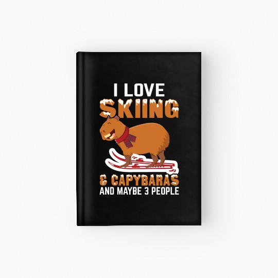 I Love Skiing and Capybaras and Maybe 3 People Hardcover Journal