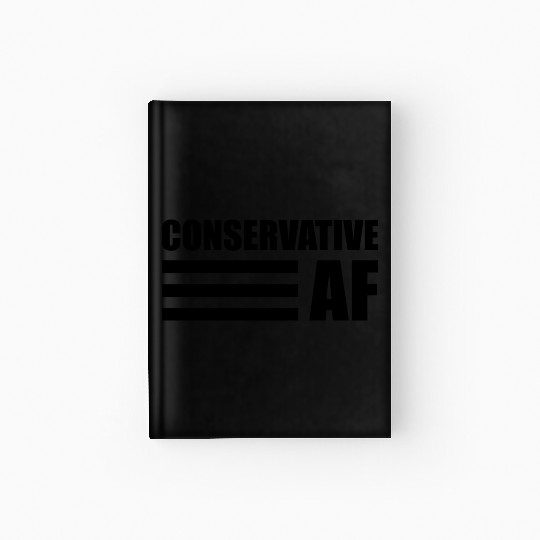CONSERVATIVE AF Republican Support Anti Liberal Hardcover Journal
