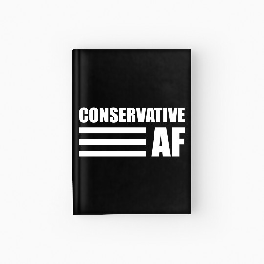 CONSERVATIVE AF Republican Support Anti Liberal Hardcover Journal