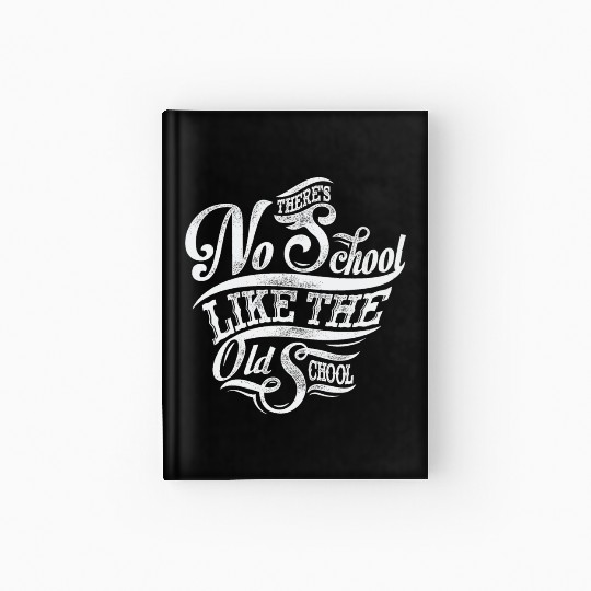 There's No School Like the Old School Hardcover Journal