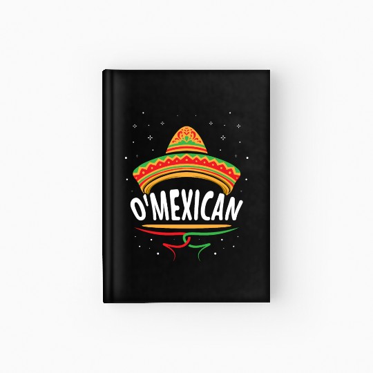 O'mexican Irish Mexican Ireland St. Patricks Day Hardcover Journal
