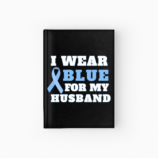I Wear Blue For My Husband Prostate Cancer Awarene Hardcover Journal