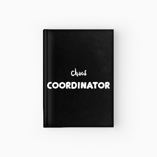 Chaos Coordinator - Teacher Hardcover Journal