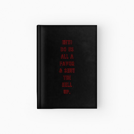 "Shut the Hell Up!" Hardcover Journal