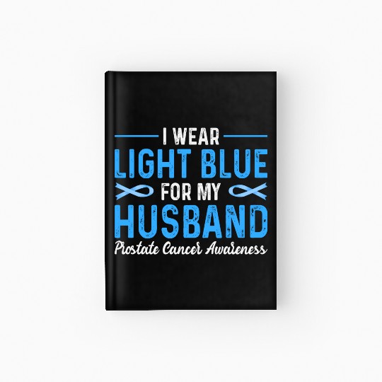 I Wear Blue For My Husband Prostate Cancer Awarene Hardcover Journal