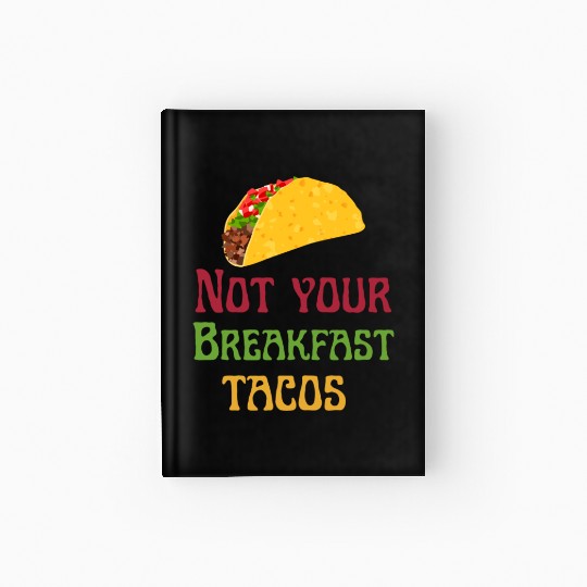 Not Your Breakfast Tacos Hardcover Journal