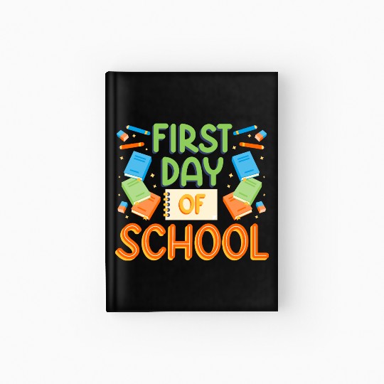 First Day of School, Welcome Back To School Hardcover Journal