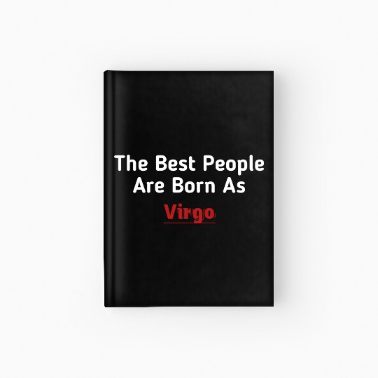 The Best People Are Born As Virgo Hardcover Journal