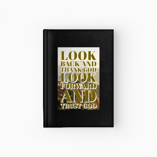 Look back and thank God look forward and trust God Hardcover Journal