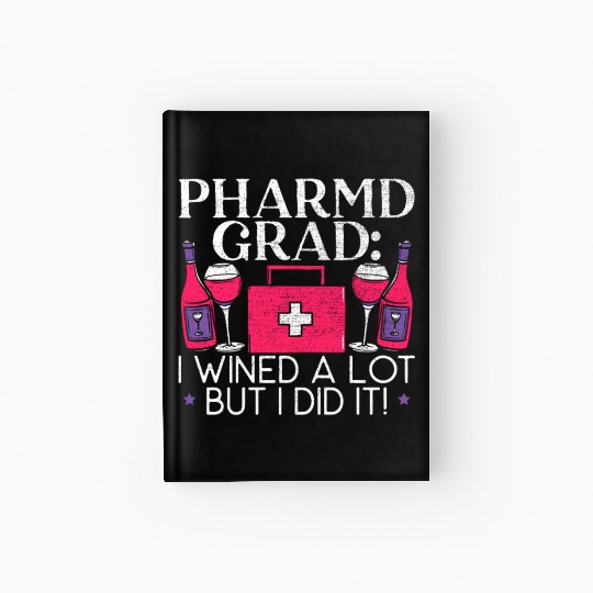 Pharmd Grad I Wined A Lot But I Dit It Graduation Hardcover Journal
