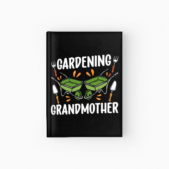 Gardening Grandmother Garden Grandma Granny Hardcover Journal