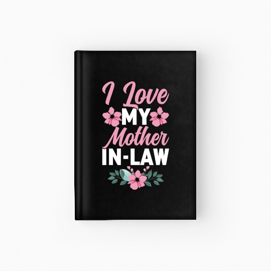I Love My Mother-In-Law - Funny Daughter and Son Hardcover Journal