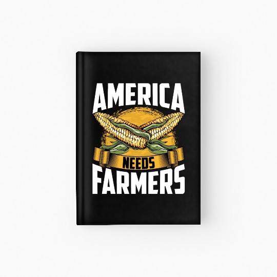 America Needs Farmers Agriculture Farmer Corn Hardcover Journal