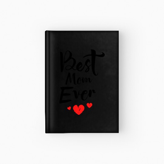 Best Mom Ever Funny design Classic Hardcover Journal