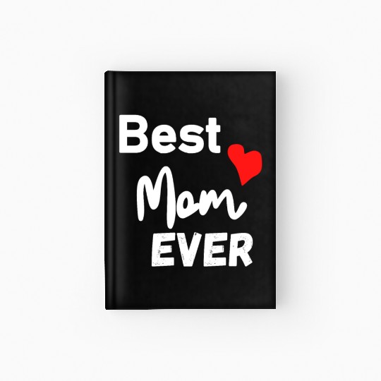 Best Mom Ever Funny design Classic Hardcover Journal
