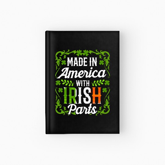 Made In America With Irish Parts Gaelic Ireland Hardcover Journal