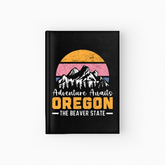 Adventure Awaits Oregon The Beaver State USA Hardcover Journal