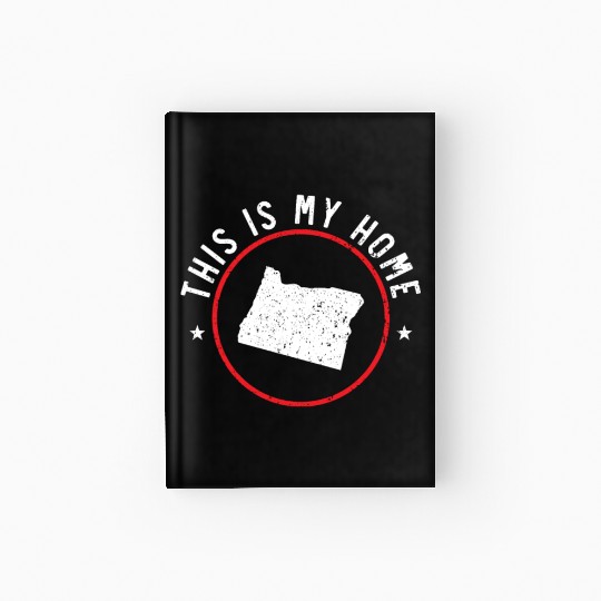 This Is My Home Oregon USA America Oregonians Hardcover Journal