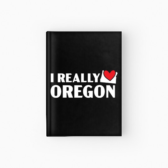 I Really Love Oregon USA America Oregonians Hardcover Journal
