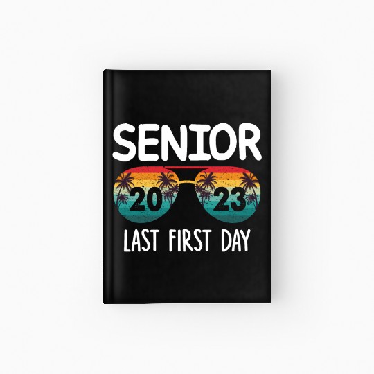 My Last First Day Senior Class Of 2023 Hardcover Journal