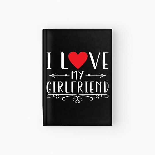 I Love My Girlfriend Hardcover Journal