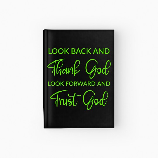 Look back and thank God look forward and trust God Hardcover Journal