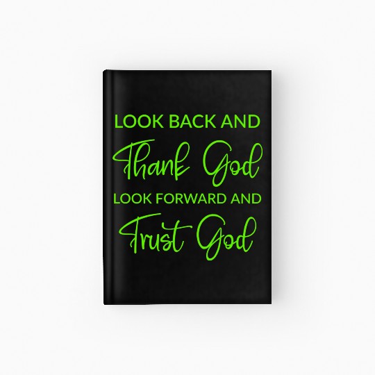 Look back and thank God look forward and trust God Hardcover Journal