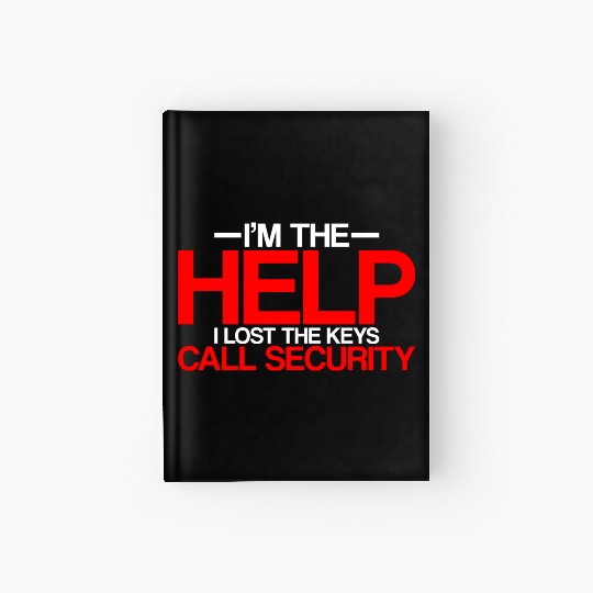 I'm The Help But I Lost The Keys, Call Security 2 Hardcover Journal