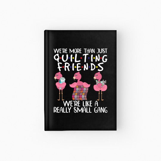 We're More Than Just Quilting Friends Flamingo Hardcover Journal