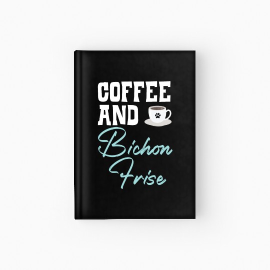 Coffee And Bichon Frise Curly Hair Pup Puppy Lover Hardcover Journal