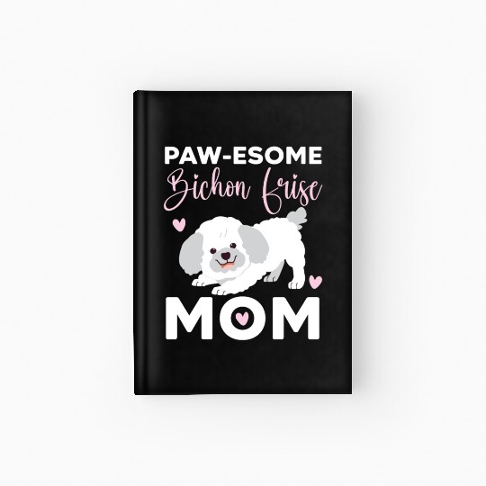 Pawesome Bichon Frise Mom Curly Hair Pup Puppy Hardcover Journal