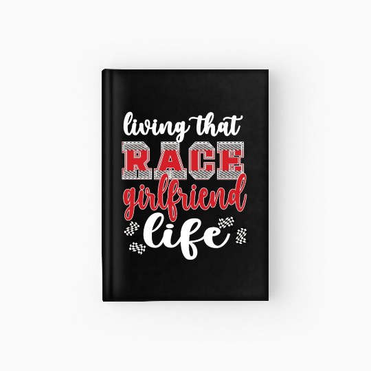 Racing Girlfriend Life Race Girlfriend Of A Racer Hardcover Journal