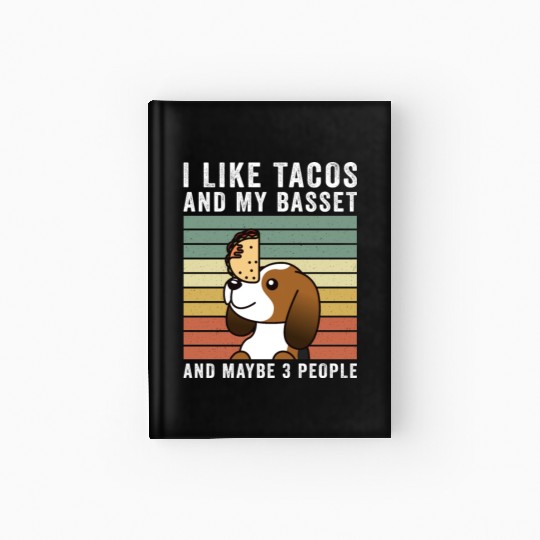 I Like Tacos And My Basset Hound Hardcover Journal