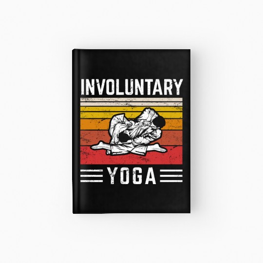 Involuntary Yoga Brazilian Jiu JItsu BJJ JiuJitsu Hardcover Journal
