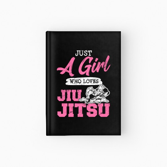 Just A Girl Who Loves Jiu Jitsu BJJ Brazilian JiuJ Hardcover Journal