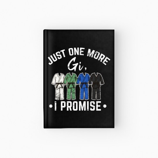 Just One More Gi Brazilian Jiu Jitsu BJJ JiuJitsu Hardcover Journal