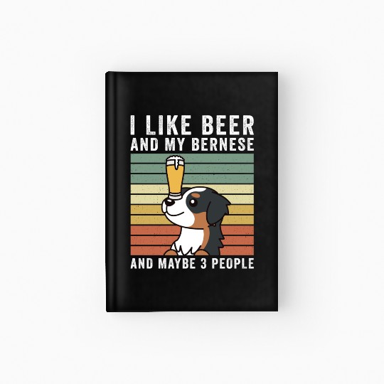 I Like Beer And My Bernese Mountain Dog Hardcover Journal
