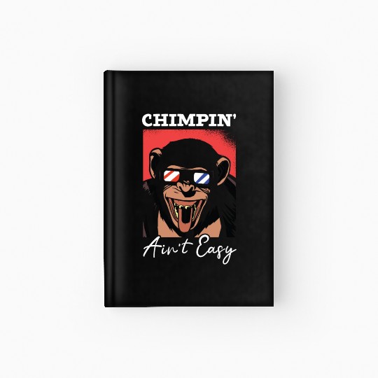 Chimpin' Ain't Easy Monkey Zookeeper Chimpanzee Hardcover Journal