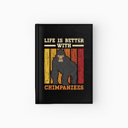 Life Is Better With Chimpanzees Monkey Zookeeper Hardcover Journal