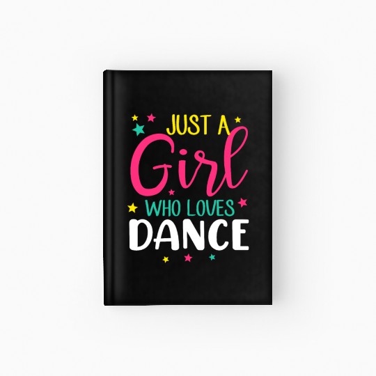 Just A Girl who loves Dance, Dancing Teacher Hardcover Journal