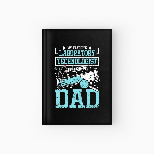 My Favorite Laboratory Technologist Calls Me Dad Hardcover Journal