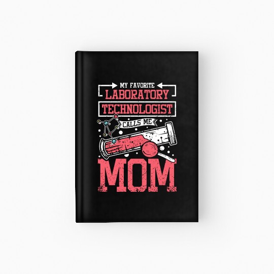My favorite laboratory technologist calls me mom Hardcover Journal