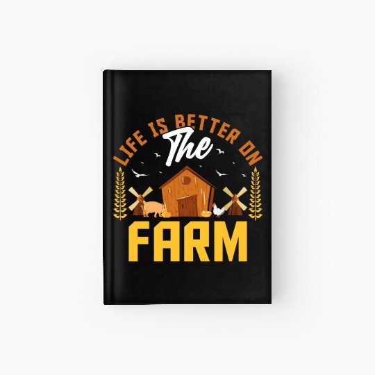 Life Is Better on the Farm Funny Agriculture Farm Hardcover Journal